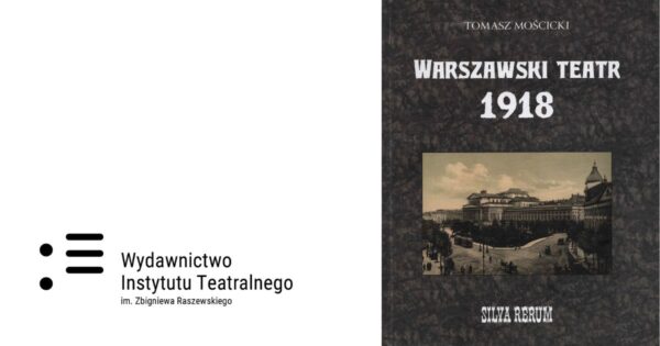 Tomasz Mościcki | Warszawski teatr 1918. Silva rerum